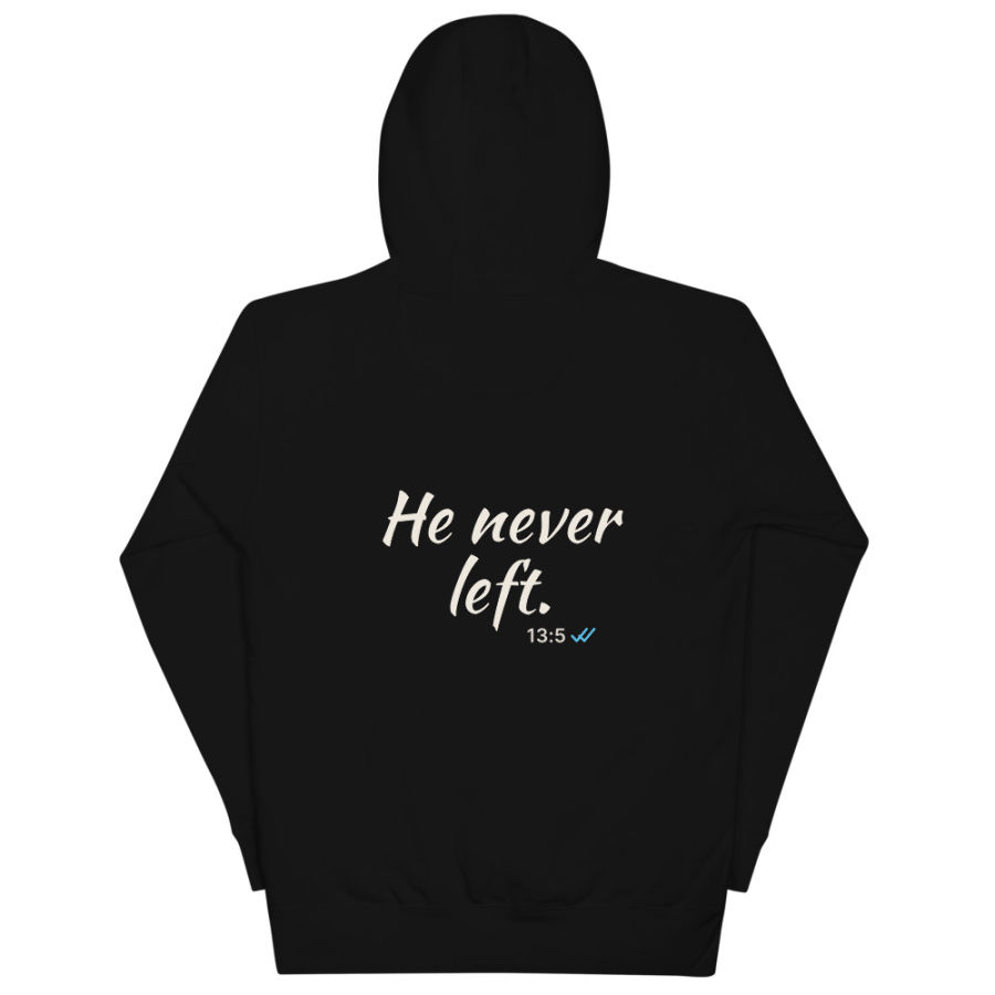 He Never Left Hoodie, back